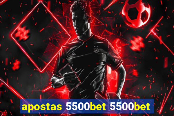 apostas 5500bet 5500bet